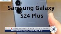 تجربة هاتف Samsung Galaxy S24 Plus: السعر والإمكانيات
